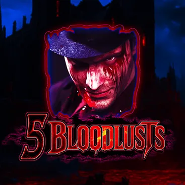5 Bloodlusts
